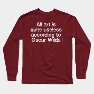 All Art Is Quite Useless / Endless Art / Oscar Wilde Quote Long Sleeve T-Shirt